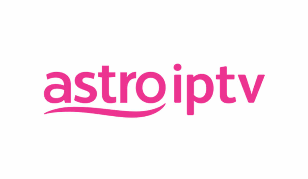 Astro IPTV Review: How to Stream on Android, Firestick, PC, Smart TV