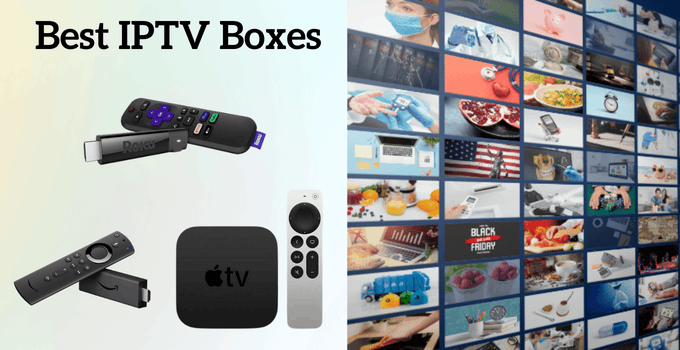 Best 12 IPTV Boxes to Watch Live TV Channels (2023)