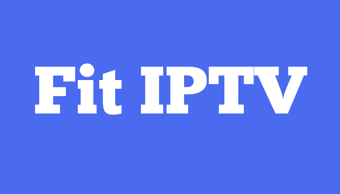 Fit IPTV Review: How to Watch on Android, Firestick, iOS, PC, MAG, & Smart TV