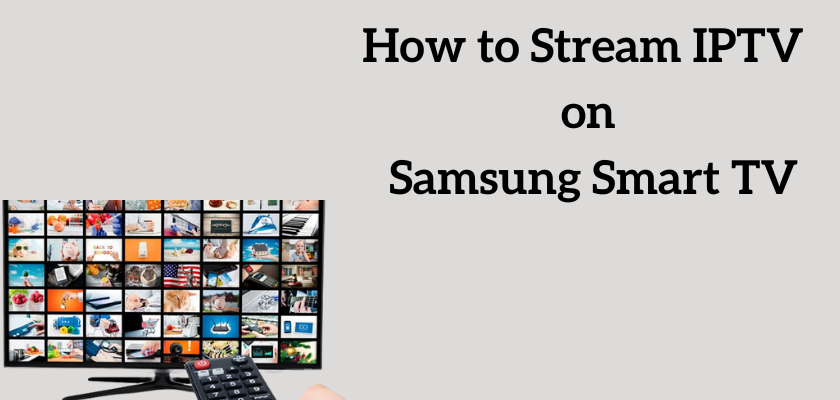How to Install and Watch IPTV on Samsung Smart TV [Easy Guide]