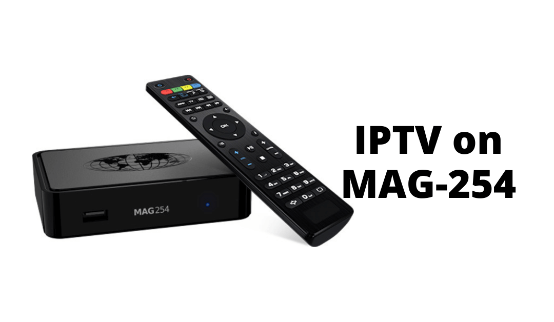 How to Stream IPTV on MAG 254 Set Top Box