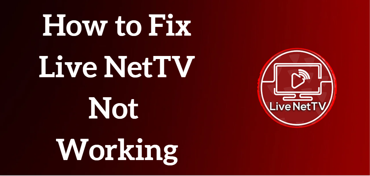 Is Live NetTV App Not Working? Causes and Fixes