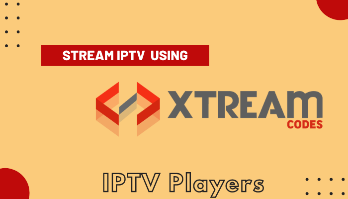 Xtream Codes IPTV: How to Watch IPTV using Xtream Codes API
